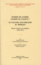 Couverture du livre « Homme de guerre homme de science le colonel doutrelaine au mexique. edition crit » de Le Goff/Le Prev aux éditions Cths Edition