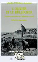 Couverture du livre « L'olivier et bulldozer ; le paysan palestinien en Cisjordanie » de Iolanda Jaquemet et Stephane Jaquemet aux éditions L'harmattan