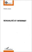 Couverture du livre « Sexualité et internet » de Pascal Leleu aux éditions L'harmattan