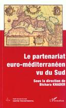 Couverture du livre « LE PARTENARIAT EURO-MÉDITERRANÉEN VU DU SUD » de Bichara Khader aux éditions L'harmattan