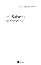 Couverture du livre « Les saisons inachevées » de Duc Nguyen Phuoc aux éditions Publibook