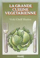 Couverture du livre « La grande cuisine vegetarienne - tome 1 » de Chelf Hudon Vicki aux éditions Stanke Alain