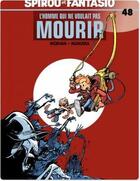 Couverture du livre « Spirou et Fantasio Tome 48 : l'homme qui ne voulait pas mourir » de Jean-David Morvan et José-Luis Munuera aux éditions Dupuis