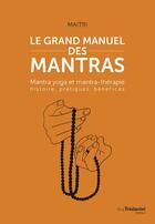 Couverture du livre « Le grand manuel des mantras : mantra yoga et mantrathérapie ; histoire, pratiques, benefices » de Maitri Baraz aux éditions Guy Trédaniel