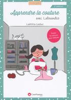 Couverture du livre « Apprendre la couture (2e édition) » de Laetitia Leduc aux éditions Creapassions.com