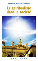 Couverture du livre « Le spiritualiste dans la société » de Omraam Mikhael Aivanhov aux éditions Editions Prosveta