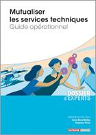 Couverture du livre « Mutualiser les services techniques ; guide opérationnel » de Sonia Blond-Butlen et Stephane Panin aux éditions Territorial