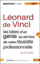 Couverture du livre « Léonard de Vinci ; les idées d'un génie pour votre réussite professionnelle » de Nicola Zanella aux éditions Maxima