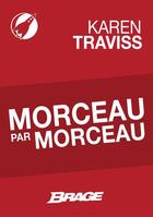 Couverture du livre « Morceau par morceau » de Karen Traviss aux éditions Brage