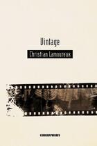 Couverture du livre « Vintage » de Christian Lamoureux aux éditions Kirographaires