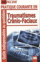 Couverture du livre « Traumatismes crânio-faciaux » de Calin Lazar aux éditions Vernazobres Grego