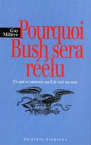 Couverture du livre « Pourquoi Bush sera réélu: ce qui se passera qu'il le soit ou non » de Guy Millere aux éditions Michalon