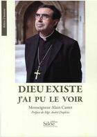 Couverture du livre « Dieu existe, j'ai pu le voir » de Alain Castet aux éditions Siloe Sype