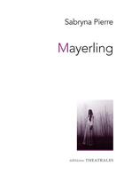 Couverture du livre « Mayerling ; Ambrosia Sosostris » de Sabryna Pierre aux éditions Theatrales