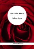 Couverture du livre « La rose rouge » de Alexandre Dumas aux éditions La Part Commune