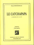 Couverture du livre « Le catchapapa » de Henri Fontenille aux éditions Art Et Comedie