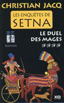 Couverture du livre « Les enquêtes de Setna t.4 ; le duel des mages » de Christian Jacq aux éditions Xo