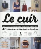 Couverture du livre « Mes créations en cuir ; 40 créations à réaliser soi-même » de Sonia Lucano aux éditions Tana