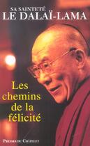 Couverture du livre « Les chemins de la félicité » de Dalai-Lama aux éditions Archipel