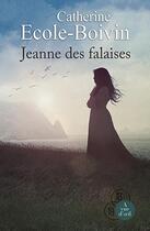 Couverture du livre « Jeanne des falaises » de Catherine Ecole-Boivin aux éditions A Vue D'oeil