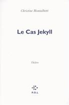 Couverture du livre « Le cas Jekyll » de Christine Montalbetti aux éditions P.o.l