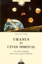 Couverture du livre « Uranus et l'éveil spirituel ; un éclair d'absolu dans notre espace de liberté » de Emmanuel Le Bret aux éditions Dervy