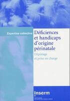 Couverture du livre « Déficiences et handicaps d'origine périnatale ; dépistage et prise en charge » de  aux éditions Edp Sciences