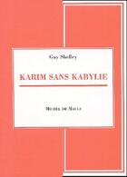 Couverture du livre « Karim sans Kabylie » de Guy Shelley aux éditions Michel De Maule