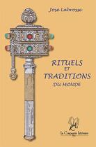 Couverture du livre « Rituels et traditions du monde » de Jose Labrosse aux éditions La Compagnie Litteraire