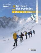 Couverture du livre « La traversée des Pyrénées à ski en 66 jours ; de la Méditerranée à l'Atlantique » de Jean-Rene Minelli aux éditions L'harmattan