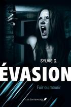 Couverture du livre « Evasion v 02 fuir ou mourir » de Sylvie G. aux éditions Les Editions Jcl