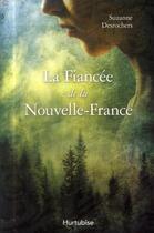 Couverture du livre « La fiancée de la nouvelle-France » de Suzanne Desrochers aux éditions Hurtubise