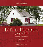 Couverture du livre « L'Ile Perrot, 1765-1860 : La Fin De La Seigneurie » de Lise Chartier aux éditions Septentrion