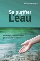 Couverture du livre « Se purifier par l'eau : méthodes de purification pour équilibrer sa vie » de Olivier Manitara aux éditions Essenia