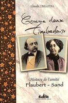 Couverture du livre « Comme deux troubadours ; histoire de l'amitié Flaubert-Sand » de Claude Tricoltel aux éditions Lancosme