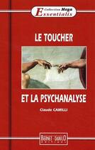 Couverture du livre « Le toucher et la psychanalyse » de Claude Camilli aux éditions Bernet Danilo