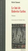 Couverture du livre « Le but de Roberto Carlos » de Michel Simonot aux éditions Quartett