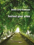 Couverture du livre « Instant pour elles » de Denis Levy-Soussan aux éditions La Cheminante