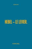 Couverture du livre « Hebel - Le Levier » de Frederic Metz aux éditions Pontcerq