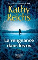 Couverture du livre « La vengeance dans les os » de Kathy Reichs aux éditions Robert Laffont