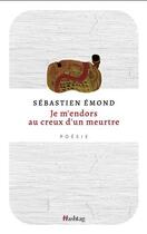 Couverture du livre « Je m'endors au creux d'un meurtre » de Emond Sebastien aux éditions Hashtag