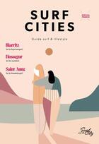 Couverture du livre « Surf cities ; guides surf et lifestyle » de Anna Rognon Desiree aux éditions Cairn