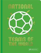 Couverture du livre « National teams of the world » de Michael Brepohl et Nicola Von Velsel aux éditions Prestel