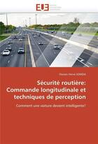 Couverture du livre « Securite routiere: commande longitudinale et techniques de perception » de Somda Flavien Herve aux éditions Editions Universitaires Europeennes