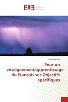 Couverture du livre « Pour un enseignement/apprentissage du francais sur objectifs specifiques » de Mouelle Henri aux éditions Editions Universitaires Europeennes