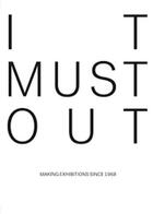 Couverture du livre « It must out making exhibitions since 1968 » de  aux éditions Gingko Press