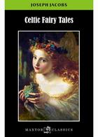Couverture du livre « Celtic fairy tales » de Joseph Jacobs aux éditions Maxtor