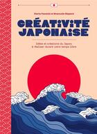 Couverture du livre « Créativité japonaise : idées et créations du Japon, à réaliser durant votre temps libre » de Ilaria Faccioli et Emanuele Gipponi aux éditions White Star