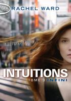 Couverture du livre « Intuitions Tome 3 : infini » de Rachel Ward aux éditions Michel Lafon Poche