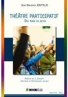Couverture du livre « Théâtre participatif ; des maux en actes » de Jean Benjamin Jouteur aux éditions Bookelis